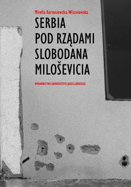 ebook Serbia pod rządami Slobodana Milosevica. Serbska polityka wobec rozpadu Jugosławii w latach dziewięćdziesiątych XX wieku