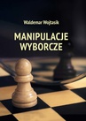 ebook Manipulacje wyborcze - Waldemar Wojtasik