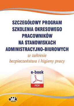 ebook Szczegółowy program szkolenia okresowego pracowników na stanowiskach administracyjno-biurowych w zakresie bezpieczeństwa i higieny pracy (e-book)