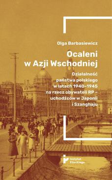 ebook Ocaleni w Azji Wschodniej. Działalność państwa polskiego w latach 1940-1945 na rzecz obywateli RP - uchodźców w Japonii i Szanghaju