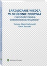 ebook Zarządzanie wiedzą w ochronie zdrowia z wykorzystaniem wybranych rozwiązań ICT - Tomasz Adam Karkowski,Karol Korczak