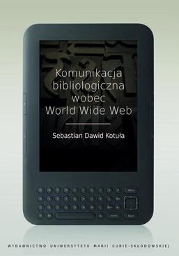 ebook Komunikacja bibliologiczna wobec World Wide Web