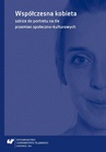 ebook Współczesna kobieta - szkice do portretu na tle przemian społeczno-kulturowych - 