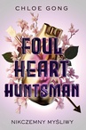 ebook Foul Heart Huntsman. Nikczemny myśliwy - Chloe Gong
