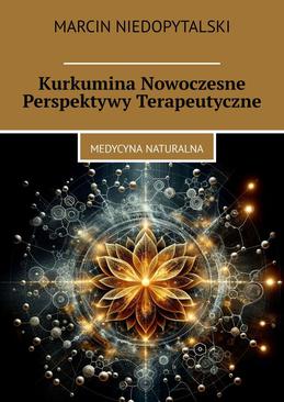 ebook Kurkumina Nowoczesne Perspektywy Terapeutyczne