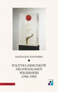 ebook Polityka kierunków neoawangardy węgierskiej (1966-80)