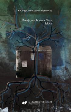 ebook Poezja, wyobraźnia, Śląsk. Szkice