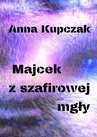 ebook Majcek z szafirowej mgły - Anna Kupczak