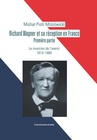 ebook Richard Wagner et sa réception en France. Premiere partie. Le musicien de l’avenir 1813-1883 - Michał Piotr Mrozowicki