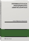 ebook Informatyzacja postępowania arbitrażowego - Aneta Arkuszewska