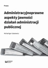 ebook Administracyjnoprawne aspekty jawności działań administracji publicznej - Michał Igor Ulasiewicz
