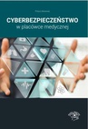 ebook Cyberbezpieczeństwo w placówce medycznej - Opracowanie zbiorowe,praca zbiorowa