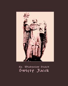 ebook Święty Jacek - pierwszy Ślązak w chwale błogosławionych