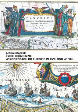 ebook Życie codzienne w podróżach po Europie w XVI i XVII wieku