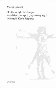 ebook Struktura bytu ludzkiego w świetle koncepcji „ogarniającego” w filozofii Karla Jaspersa