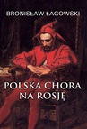ebook Polska chora na Rosję - Bronisław Łagowski