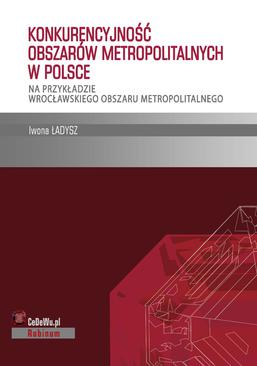 ebook Konkurencyjność obszarów metropolitalnych w Polsce – na przykładzie wrocławskiego obszaru metropolitalnego