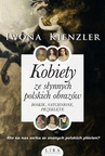 ebook Kobiety ze słynnych polskich obrazów. Boskie, natchnione, przeklęte - Iwona Kienzler