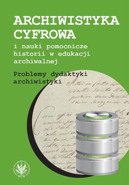 ebook Archiwistyka cyfrowa i nauki pomocnicze historii w edukacji archiwalnej