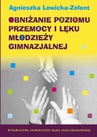 ebook Obniżanie poziomu przemocy i lęku młodzieży gimnazjalnej - Agnieszka Lewicka Zelent