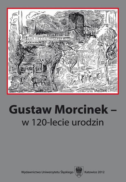 Okładka:Gustaw Morcinek - w 120-lecie urodzin 