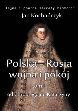 ebook Polska-Rosja: wojna i pokój. Tom 1: od Chrobrego do Katarzyny