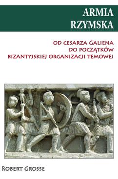 ebook Armia rzymska od Cesarza Galiena do początków bizantyjskiej organizacji temowej