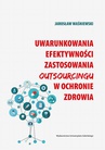 ebook Uwarunkowania efektywności zastosowania outsourcingu w ochronie zdrowia - Jarosław Waśniewski