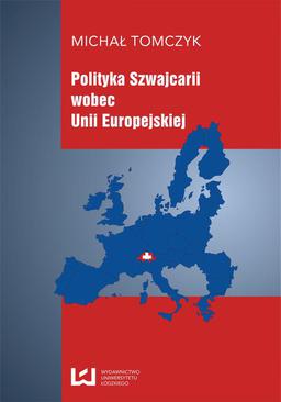 ebook Polityka Szwajcarii wobec Unii Europejskiej