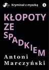 ebook Kłopoty ze spadkiem - Antoni Marczyński