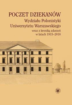 ebook Poczet dziekanów Wydziału Polonistyki Uniwersytetu Warszawskiego wraz z kroniką zdarzeń w latach 1915-2018