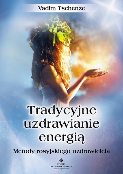 Okładka:Tradycyjne uzdrawianie energią. Metody rosyjskiego uzdrowiciela 