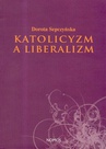 ebook Katolicyzm a liberalizm - Dorota Sepczyńska