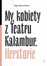 ebook My, kobiety z Teatru Kalambur. Herstorie - Olga Maria Szelc