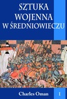 ebook Sztuka wojenna w średniowieczu tom I - Charles Oman