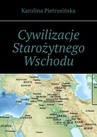 ebook Cywilizacje Starożytnego Wschodu - Karolina Pietrusińska