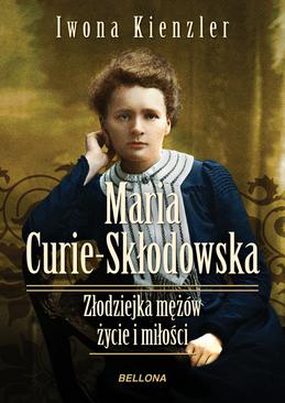 ebook Maria Skłodowska-Curie. Złodziejka mężów – życie i miłości