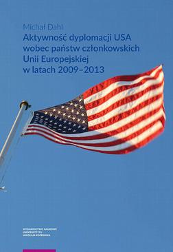 ebook Aktywność dyplomacji USA wobec państw członkowskich Unii Europejskiej w latach 2009–2013