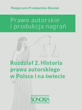 ebook Prawo autorskie i organizacja nagrań. Rozdział 2. Historia prawa autorskiego w Polsce i na świecie