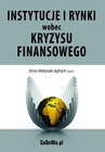 ebook Instytucje i rynki wobec kryzysu finansowego – źródła i konsekwencje kryzysu - Anna Matysek-Jędrych (red.)