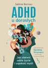 ebook ADHD u dorosłych. Jak ułatwić sobie życie i uspokoić myśli - Sabine Bernau