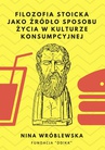 ebook Filozofia stoicka jako źródło sposobu życia w kulturze konsumpcyjnej - Nina Wróblewska
