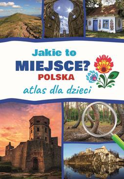 ebook Jakie to miejsce? Polska. Atlas dla dzieci