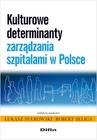 ebook Kulturowe determinanty zarządzania szpitalami w Polsce - Łukasz Sułkowski,Robert Seliga