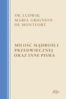 ebook Miłość Mądrości Przedwiecznej oraz inne pisma - św. Ludwik Maria Grignion de Montfort