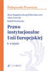 ebook Prawo instytucjonalne Unii Europejskiej. Wydanie 8 - Adam Łazowski,Rudolf Ostrihansky,Maria M. Kenig-Witkowska