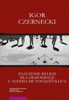 ebook Znaczenie religii dla demokracji u Alexisa de Tocqueville'a - Igor Czernecki