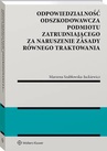 ebook Odpowiedzialność odszkodowawcza podmiotu zatrudniającego za naruszenie zasady równego traktowania - Marzena Szabłowska-Juckiewicz