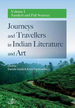 ebook Journeys and Travellers in Indian Literature and Art. Volume I Sanskrit and Pali Sources