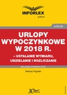 ebook Urlopy wypoczynkowe w 2018 r. - ustalanie wymiaru, udzielenia i rozliczanie - Mariusz Pigulski